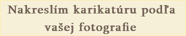 &nbsp;Nakreslím karikatúru podľa vašej fotografie 